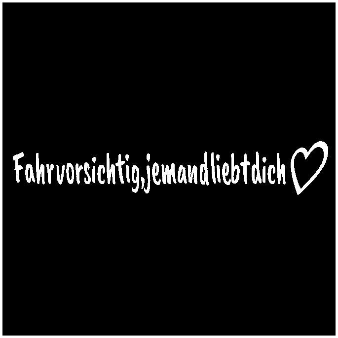 Fahr vorsichtig, jemand liebt dich